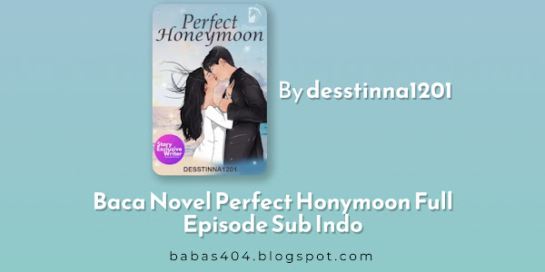 Baca Novel Perfect Honymoon By desstinna1201