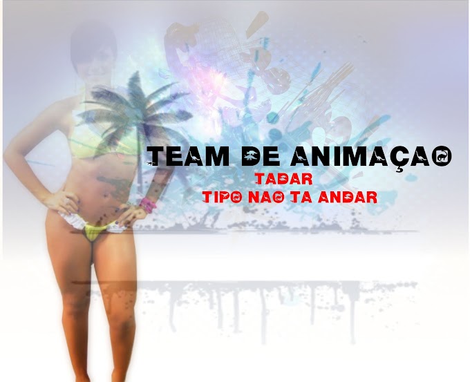Team de Animação - Tadar Tipo Não Ta Andar (Afro House 2k18) [Download]