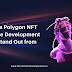 What Makes Polygon NFT Marketplace Development Company Stand Out from the Rest?