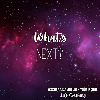 Weekly question from life coach Azzurra Camoglio: "What's next?"