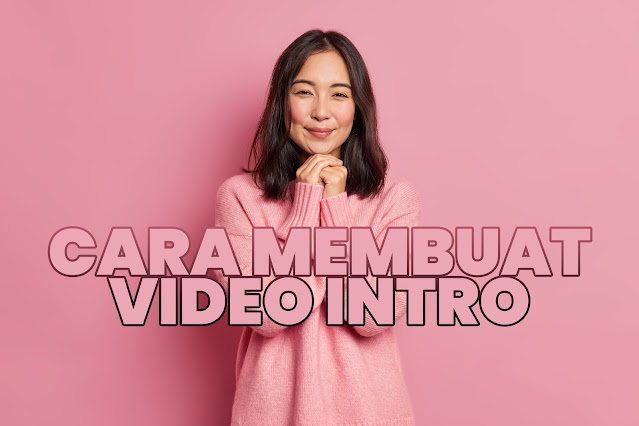 Cara Membuat Video Intro