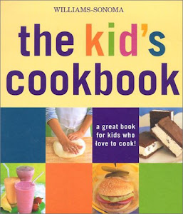 Williams-Sonoma The Kid's Cookbook: A great book for kids who love to cook (Williams-Sonoma Lifestyles)