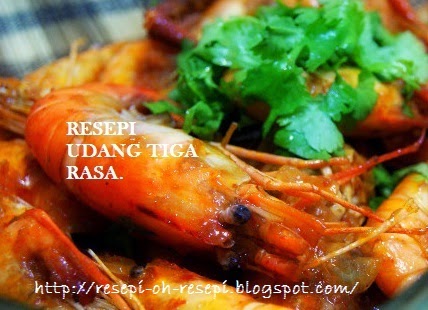 RESEPI UDANG TIGA RASA.  RESEPI