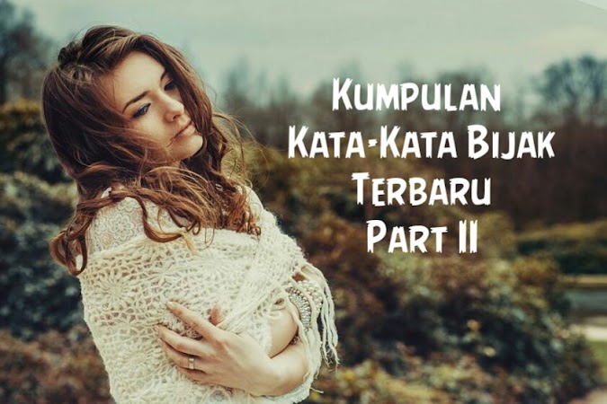 Kumpulan Kata-Kata Bijak Terbaru Part II