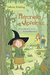 Petronella Apfelmus - Hexenbuch und Schnüffelnase: Band 5