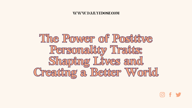 The Power of Positive Personality Traits: Shaping Lives and Creating a Better World