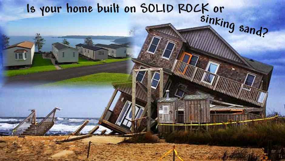 Is Your Home Built on Solid Rock or Sinking Sand? - My ...
