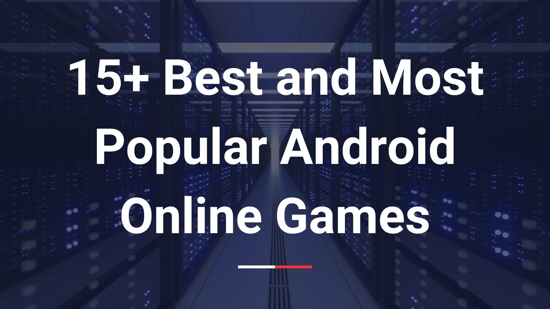 15+ Best and Most Popular Android Online Games