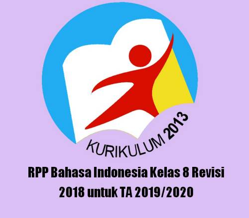 Rencana Pelaksanaan Pembelajaran tidak asing lagi bagi bapak dan Ibu terutama jika membua Terbaru RPP Bahasa Indonesia Kelas 8 Revisi 2018 untuk TA 2019/2020