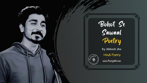 BOHOT SE SAWAAL POETRY - Abhash Jha | Hindi Poetry | Poetryhit.com