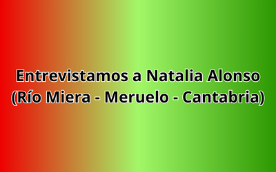 Entrevistamos a Natalia Alonso (Río Miera - Meruelo - Cantabria)