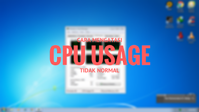 Cara Menurunkan CPU Usage yang Tinggi