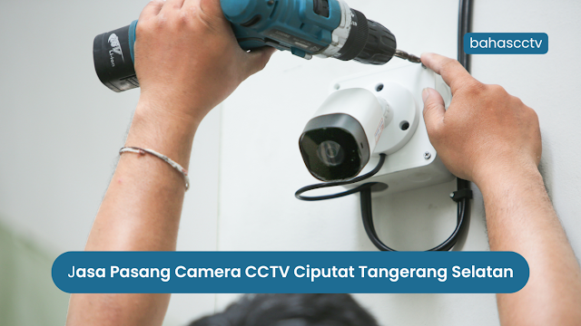 jasa pasang camera cctv ciputat tangerang selatan