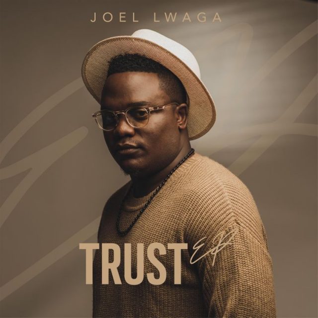 EP | Joel Lwaga – Trust | Download