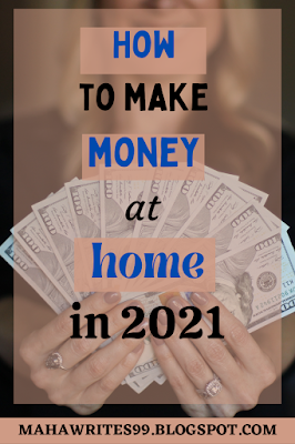 How to make money at home in 2021