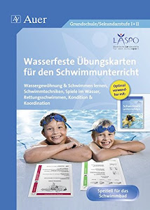 Wasserfeste Übungskarten für den Schwimmunterricht: Wassergewöhnung, Schwimmtechniken, Spiele im Was ser, Rettungsschwimmen, Kondition & Koordination (Alle Klassenstufen)
