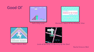 Title: Good Ol'. Features images from Weil's games as mentioned in the following text. Hello Kitty Land shows Hello Kitty on top of a pipe like in Super Mario Bros. and the colors are all pastels. Electronic Sweet N Fun Fortune Teller is just the title screen, also in pastels. Faxie's Unicorn Blast is a picture of a white unicorn on her hind two legs with a triangular purple, gold, and pink arch behind her. And Look at Me Now shows two crossed candy necklaces in front of a green-tinted image of a finger touching an old phone and the text "Call me" in a white word bubble at the top of the screen.