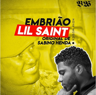 Lil Sainte Feat Sabino Henda - Embrião (Remix) [Download]