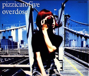 Pizzicato Five – Overdose