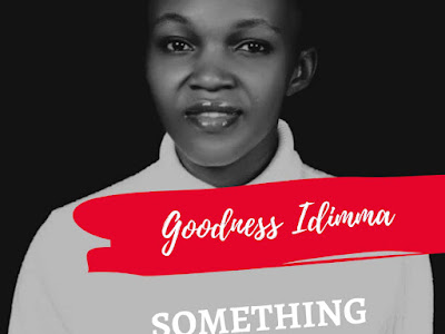 [GOSPEL MUSIC] GOODNESS IDIMMA - SOMETHING ABOUT YOU - MP3
