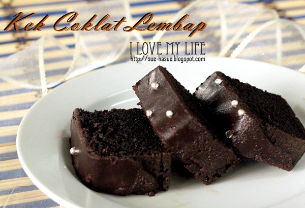 HaSue: I Love My Life: Kek Coklat Lembaplagi