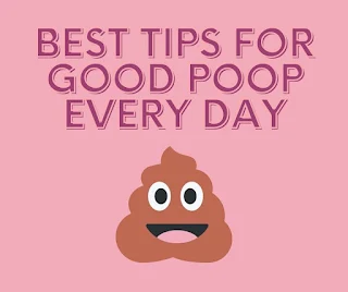 Best Tips for Good Poop Every Day