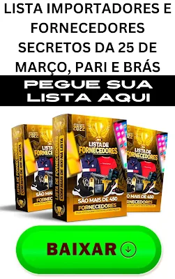 lista IMPORTADORES E FORNECEDORES SECRETOS DA 25 DE MARÇO, PARI E BRÁS