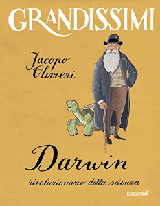 Darwin, rivoluzionario della scienza. Ediz. illustrata