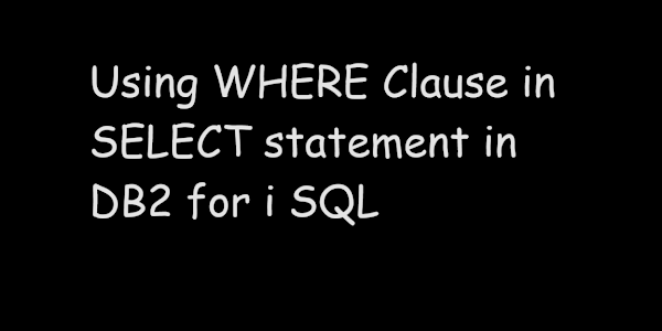 SQL WHERE || DB2 for i SQL