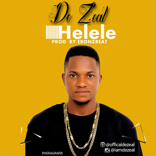 Music: De Zeal - Helele (Prod. @eronzb) | @Officialdezeal @iReporterng
