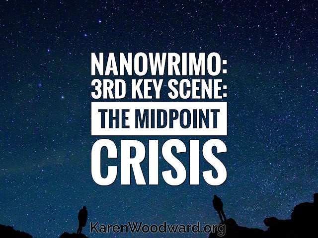 (NaNoWriMo Day 3): 3rd Key Scene: The Midpoint Crisis