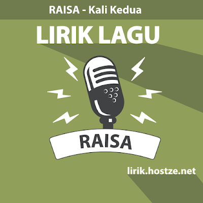 Lirik Lagu Kali Kedua - Raisa - Lirik Lagu Indonesia