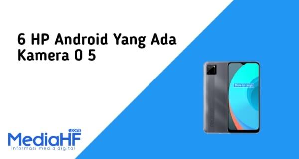 6 HP Android Yang Ada Kamera 0 5