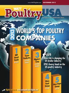 WATT Poultry USA - November 2013 | ISSN 1529-1677 | TRUE PDF | Mensile | Professionisti | Tecnologia | Distribuzione | Animali | Mangimi
WATT Poultry USA is a monthly magazine serving poultry professionals engaged in business ranging from the start of Production through Poultry Processing.
WATT Poultry USA brings you every month the latest news on poultry production, processing and marketing. Regular features include First News containing the latest news briefs in the industry, Publisher's Say commenting on today's business and communication, By the numbers reporting the current Economic Outlook, Poultry Prospective with the Economic Analysis and Product Review of the hottest products on the market.