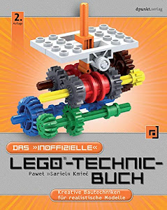 Das "inoffizielle" LEGO®-Technic-Buch: Kreative Bautechniken für realistische Modelle