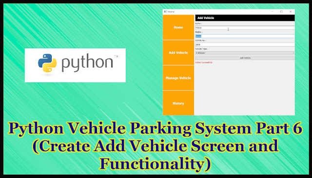 Python GUI Vehicle Parking System Project Part 16.6 | Creating Add Vehicle Screen and Functionality