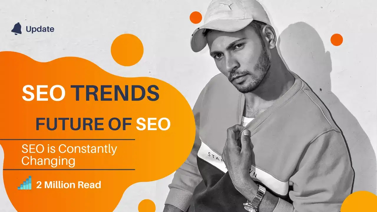 SEO Trends in 2022: SEO is Constantly Changing ( Future of SEO )