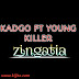 New AUDIO|Kadgo Ft. Young Killer_Zingatia|DOWNLOAD NOW