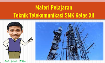 Materi Teknik Telekomunikasi SMK Kelas XII Semester 1 Dan 2
