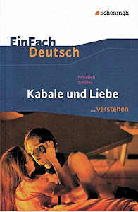 EinFach Deutsch ...verstehen. Interpretationshilfen: EinFach Deutsch ...verstehen: Friedrich Schiller: Kabale und Liebe: Interpretationshilfen / Friedrich Schiller: Kabale und Liebe