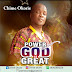 DOWNLOAD MP3: Chine Okorie - Power Of God Is Great 