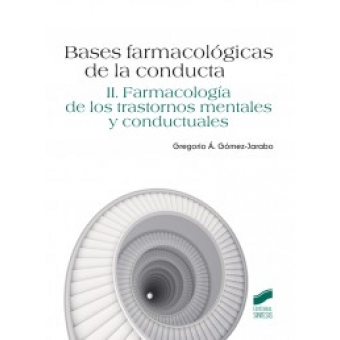 Bases farmacológicas de la conducta. Vol. 2: Farmacología de los trastornos mentales y conductuales, Gregorio Á. Gómez. 