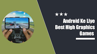 Android ke liye best high graphics games