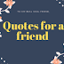 Quotes for a friend 