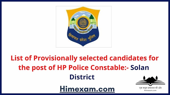  List of Provisionally selected candidates for the post of HP Police Constable:- Solan District  