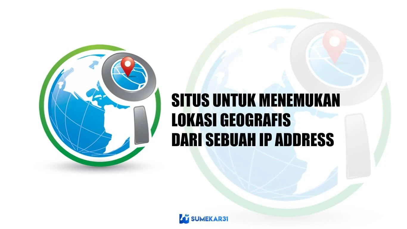 Situs Web untuk Mencari dan Menemukan Letak Lokasi Geografis dari IP Address