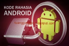 Daftar Kode Rahasia Di Perangkat Android