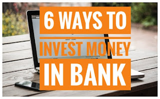 6 Ways To Invest Money In Bank