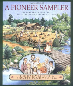 A Pioneer Sampler: The Daily Life of a Pioneer Family in 1840