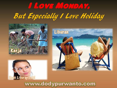 I Love Monday, But Especially I Love Holiday